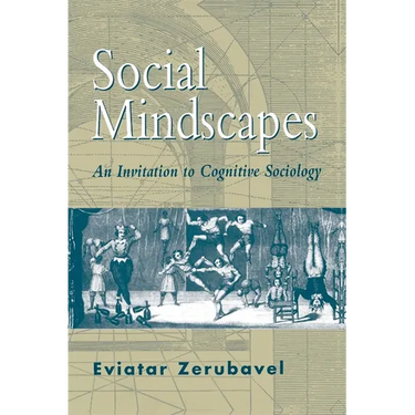 Social Mindscapes: An Invitation to Cognitive Sociology