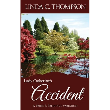 Lady Catherine's Accident: A Pride and Prejudice Variation