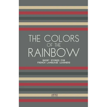 The Colors of the Rainbow: Short Stories for French Language Learners