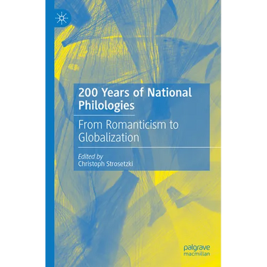 200 Years of National Philologies: From Romanticism to Globalization