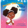 Praise the Lord, Little One!