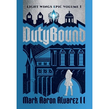 Dutybound: Light Wings Epic Volume 1