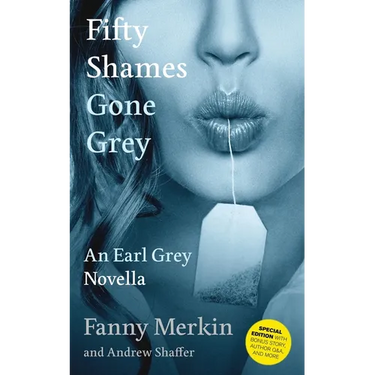 Fifty Shames Gone Grey: An Earl Grey Novella