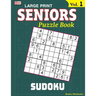 SENIORS Puzzle Book: SUDOKU, Specially designed for adults