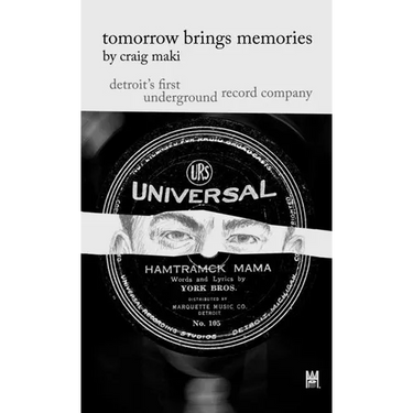 Tomorrow Brings Memories: Detroit's First Underground Record Company