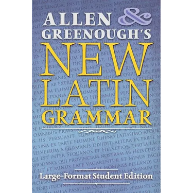 Allen and Greenough's New Latin Grammar: Large-Format Student Edition