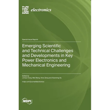 Emerging Scientific and Technical Challenges and Developments in Key Power Electronics and Mechanical Engineering