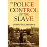 The Police Control of the Slave in South Carolina