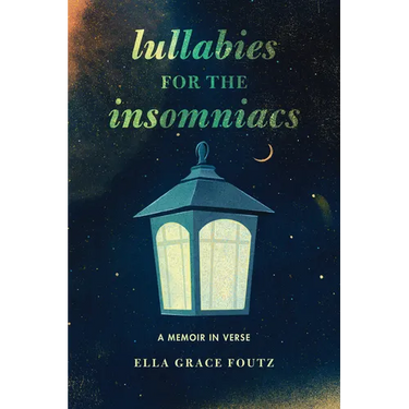 Lullabies for the Insomniacs: A Memoir in Verse