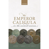 The Emperor Caligula in the Ancient Sources