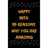 Happy 39th 39 Reasons Why You Are Amazing