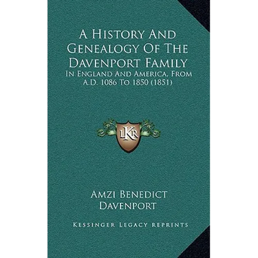 A History And Genealogy Of The Davenport Family: In England And America, From A.D. 1086 To 1850 (1851)