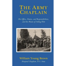 The Army Chaplain: His Office, Duties, and Responsibilities, and the Means of Aiding Him