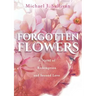 Forgotten Flowers: A Novel of Redemption and Second Love