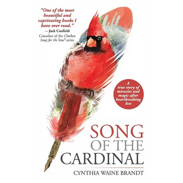 Song of the Cardinal: A true story of miracles and magic after heartbreaking loss