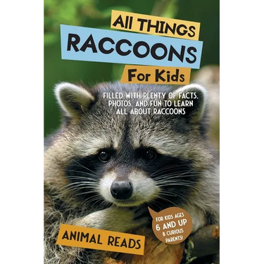 All Things Raccoons For Kids: Filled With Plenty of Facts, Photos, and Fun to Learn all About Raccoons