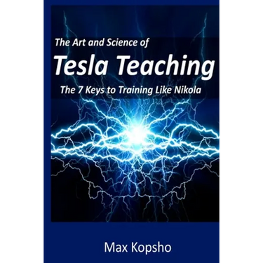 The Art and Science of Tesla Teaching: The 7 Keys to Training Like Nikola