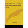Robert Kitchel And His Descendants From 1604 To 1879