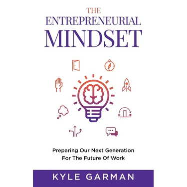 The Entrepreneurial Mindset: Preparing Our Next Generation For The Future of Work