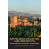 Knowledge, Tradition and Civilization: Essays in honour of Professor Osman Bakar