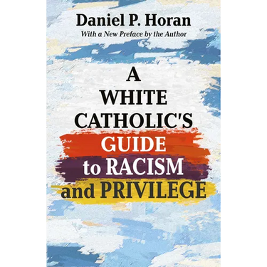 A White Catholic's Guide to Racism and Privilege
