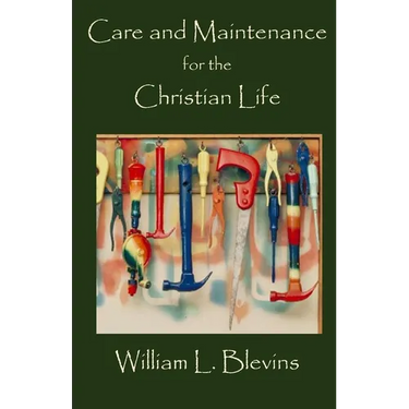 Care and Maintenance for the Christian Life