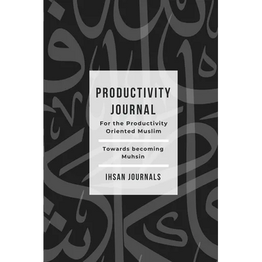 Productivity Journal - For the Productivity Oriented Muslim: Daily, Weekly & Monthly Journal