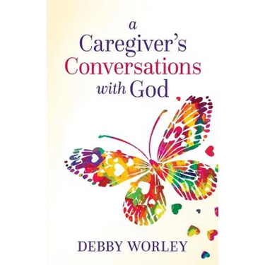 A Caregiver's Conversations with God