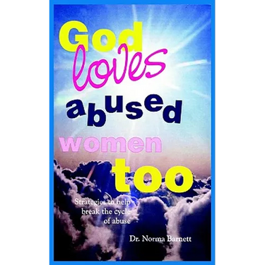 God Loves Abused Women Too: Strategies to Help Break the Cycle of Abuse