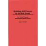 Building Self-Esteem in At-Risk Youth: Peer Group Programs and Individual Success Stories