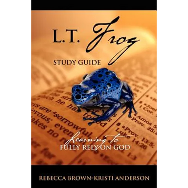 L.T. Frog Study Guide: Learning to Fully Rely On God