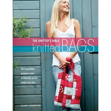 The Knitter's Bible - Knitted Bags