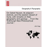On Gebel Hauran, Its Adjacent Districts, and the Eastern Desert of Syria, with Remarks on Their Geography and Geology ... from the 'edinburgh New Phil