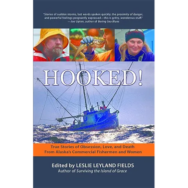 Hooked!: True Stories of Obsession, Love, and Death From Alaska's Commercial Fishermen and Women