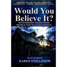 Would You Believe It?: Mysterious Tales From People You'd Least Expect