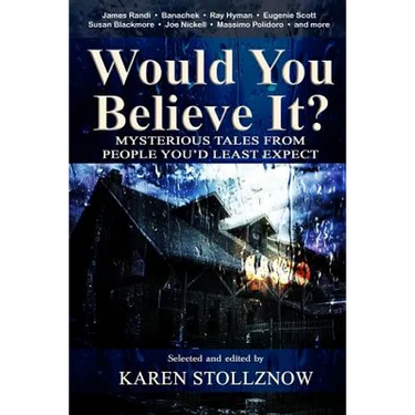 Would You Believe It?: Mysterious Tales From People You'd Least Expect