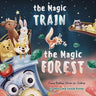 The Magic Train in the Magic Forest (Funny Bedtime Stories for Children): Forest Animals Kids Book, Children Rhyming Stories Ages 3 to 5 that Every Ki
