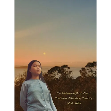 The Vietnamese Australians: Traditions, Education, Tenacity
