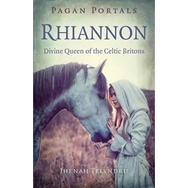 Pagan Portals - Rhiannon: Divine Queen of the Celtic Britons