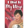 I Did It My Ways: An 86-year-old stand-up comedian's lifelong journey from prudish Bostonian to scandalous Parisienne, and beyond...