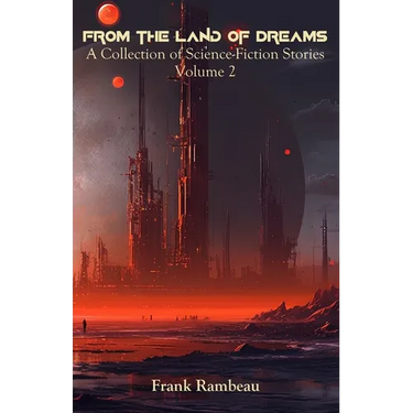 From the Land of Dreams: A Collection of Science-Fiction Stories, Volume 2