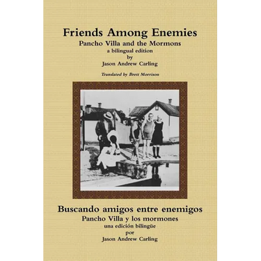 Friends Among Enemies Pancho Villa and the Mormons