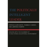 The Politically Intelligent Leader: Dealing with the Dilemmas of a High-Stakes Educational Environment