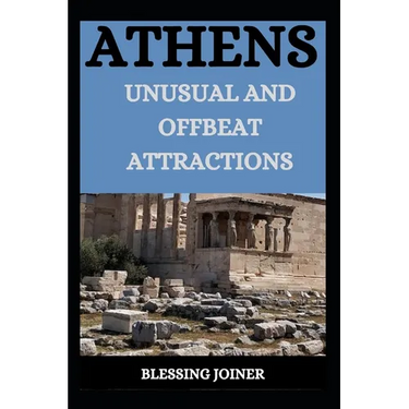 Athens: Unusual and Offbeat Attractions
