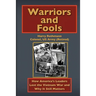 Warriors and Fools: How America's Leaders Lost the Vietnam War and Why It Still Matters