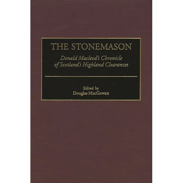 The Stonemason: Donald MacLeod's Chronicle of Scotland's Highland Clearances