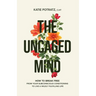 The Uncaged Mind: How to Break Free From Your Subconscious Conditioning to Live a Wildly Fulfilling Life