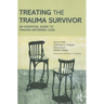 Treating the Trauma Survivor: An Essential Guide to Trauma-Informed Care