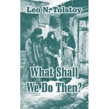 What Shall We Do Then?