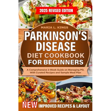Parkinson's Disease Diet Cookbook For Beginners: A Comprehensive 2-Week Guide on Managing PD, With Curated Recipes and Sample Meal Plan